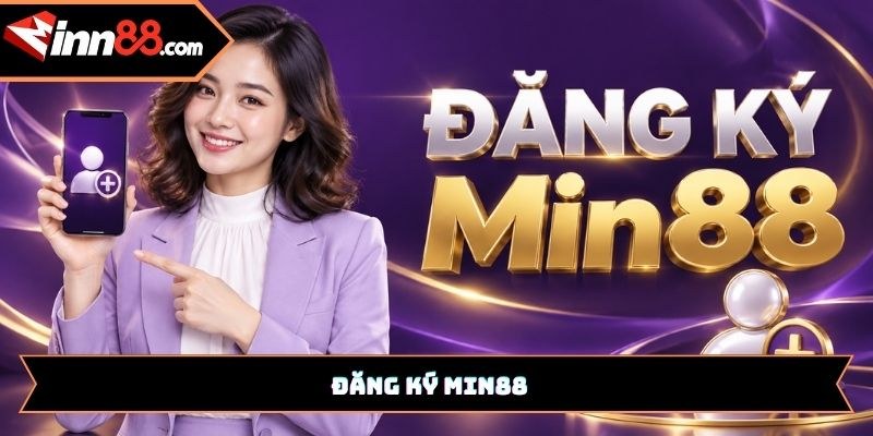 Đăng ký Min88: Hướng dẫn tạo tài khoản nhanh chóng cho người mới