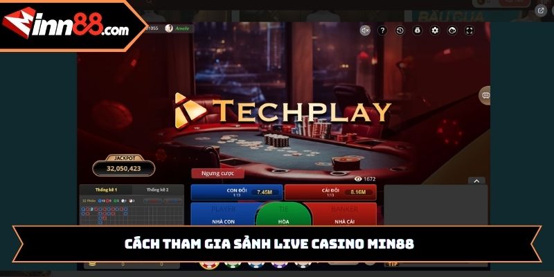 Cách tham gia sảnh Live Casino Min88