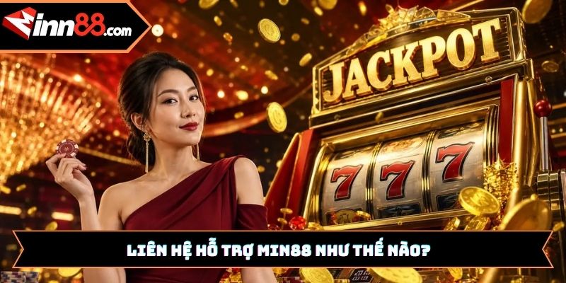 Liên hệ hỗ trợ Min88 như thế nào?