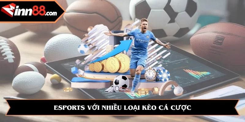 Esports với nhiều loại kèo cá cược